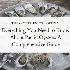 Pacific Oysters (Crassostrea gigas): A Comprehensive Guide