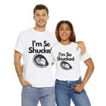 Awesome T-Shirts – “I’m So Shucked”