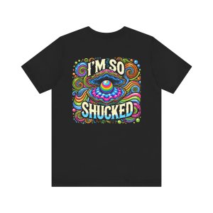 Our Best T-Shirt Design Ever! “I’m So Shucked”